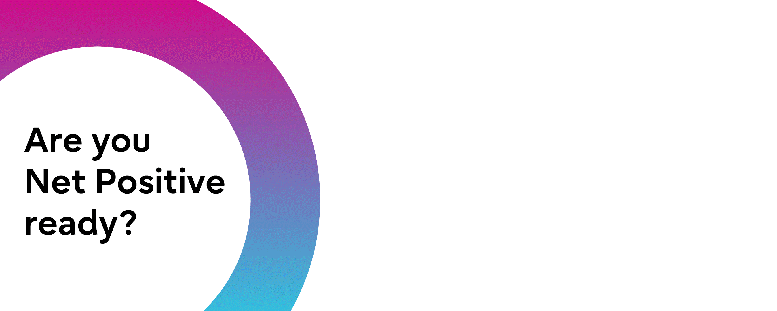 A motivational graphic asking, "Are you net positive ready?" with a vibrant background and engaging typography.